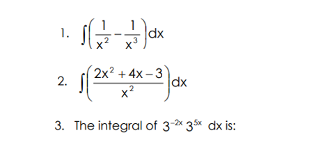 1.
dx
2x +4x - 3
f2x+4x-3 dx
3. The integral of 3-2x 35x dx is:
2.