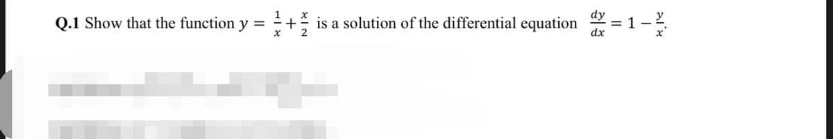 dy
Q.1 Show that the function y =
is a solution of the differential equation
= 1
dx
