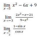 lim x2 - 6х + 9
2x2 -x-21
lim
x-3
9-x2
1-sin x
lim
cosx
2
