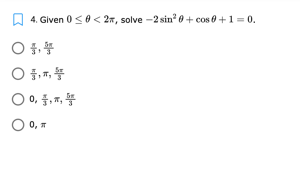 4. Given 0 < θ < 2r, solve-2 sin' θ + cos θ + 1= 0.
5ㅠ
3 >
○ , T, 똥
○ 0, 품,T, 똥
3
0, ㅠ
