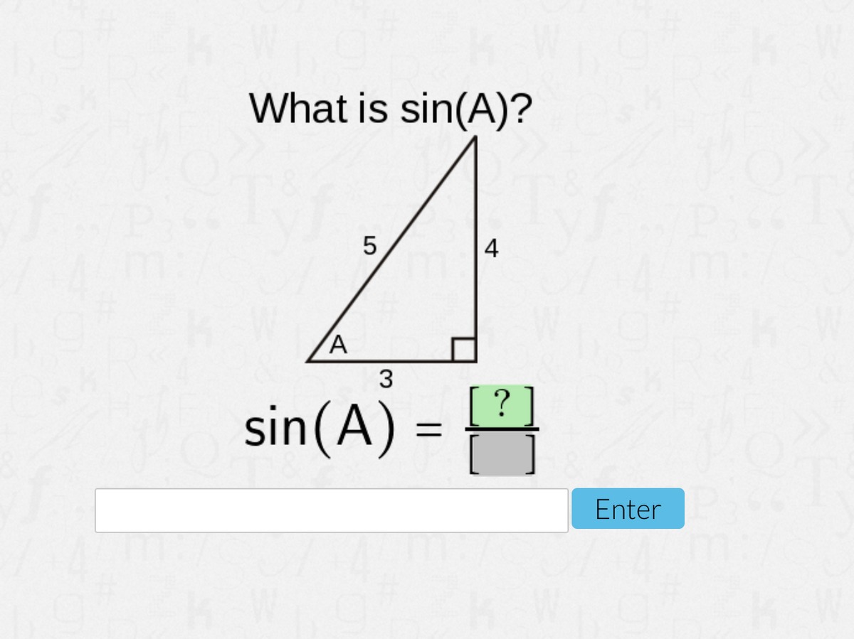 What is sin(A)?
5
4
sin(A) =
Enter
