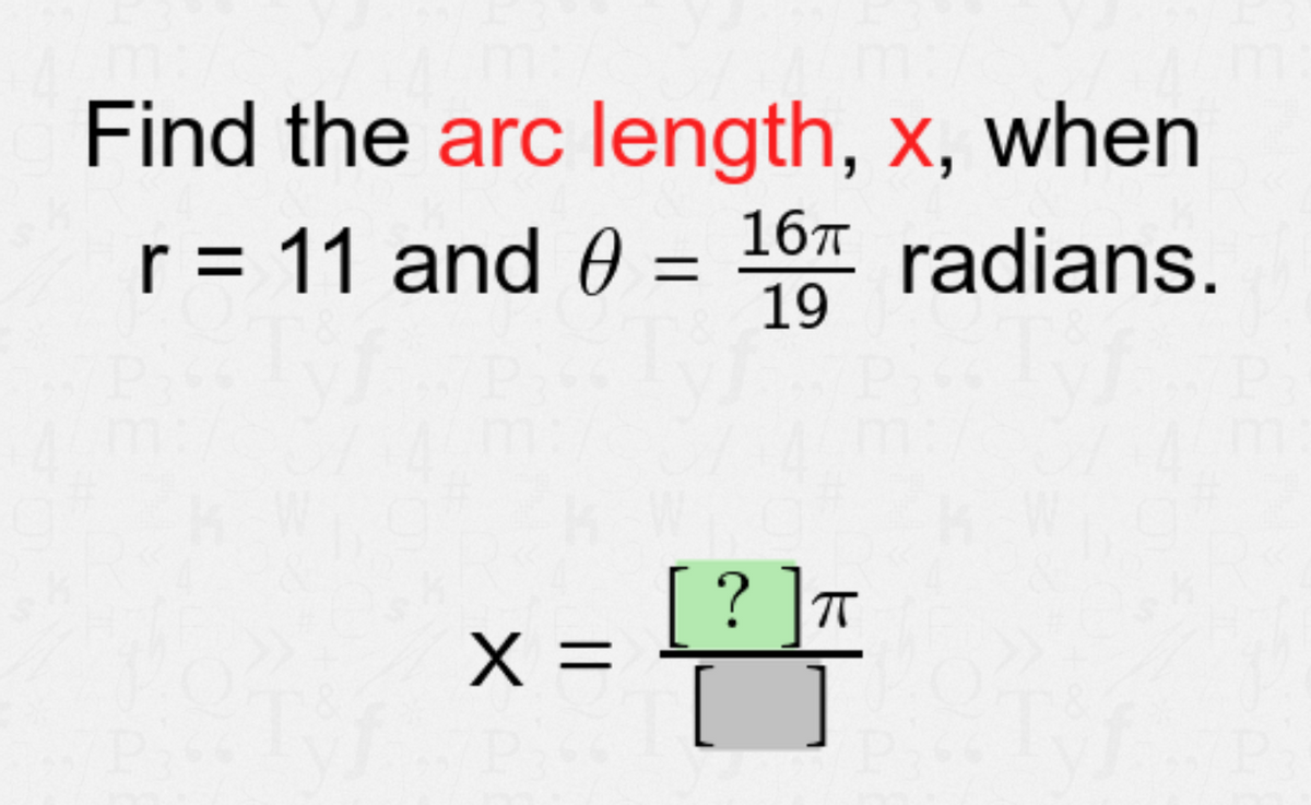 Find the arc length, x, when
r = 11 and 0 =
167 radians.
[? T
X =
]
