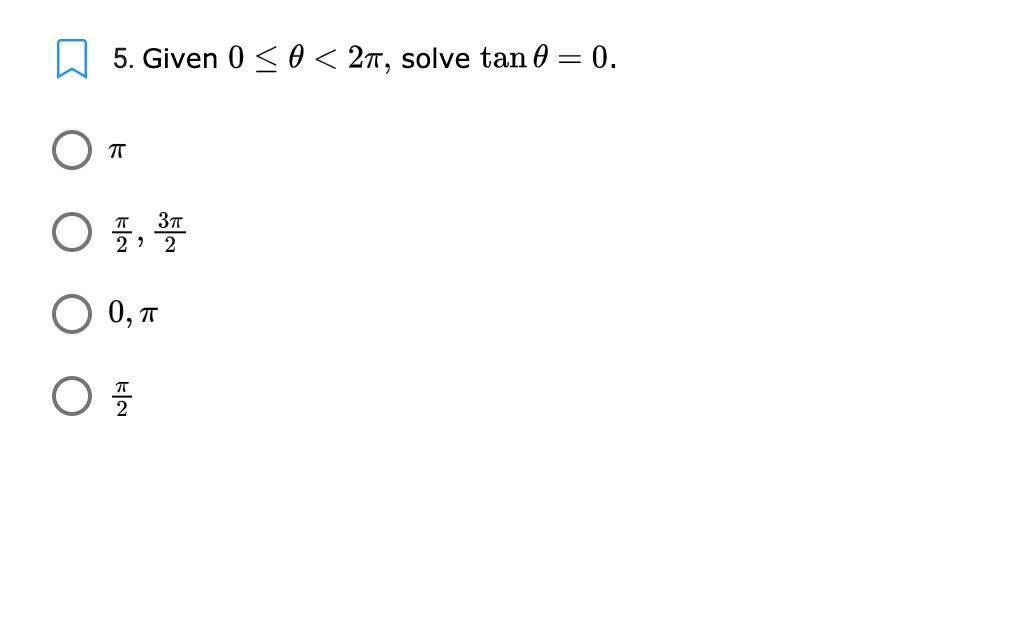 5. Given 0 < 0 < 2n, solve tan 0 = 0.
T
0, T
