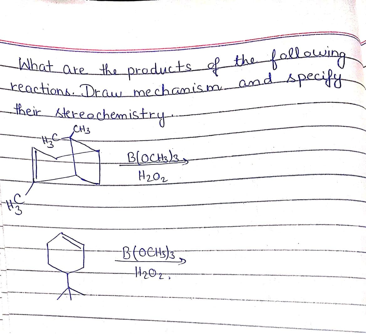 reactions. Draw mechanis.mandspecify
What are the products
fallowing
the
their slereachemistry
CH3
H202
