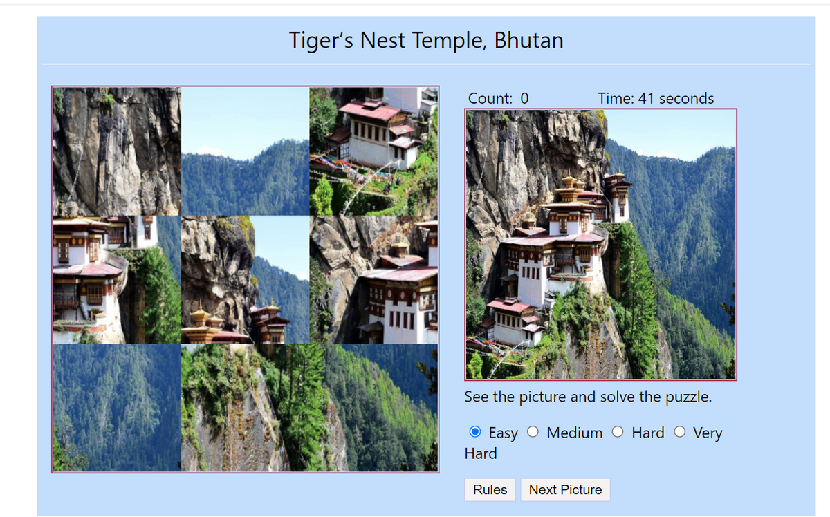 Tiger's Nest Temple, Bhutan
Count: 0
Time: 41 seconds
III
See the picture and solve the puzzle.
O Easy O Medium O Hard O Very
Hard
Rules
Next Picture

