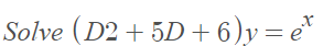 Solve (D2 + 5D + 6)у—е'
