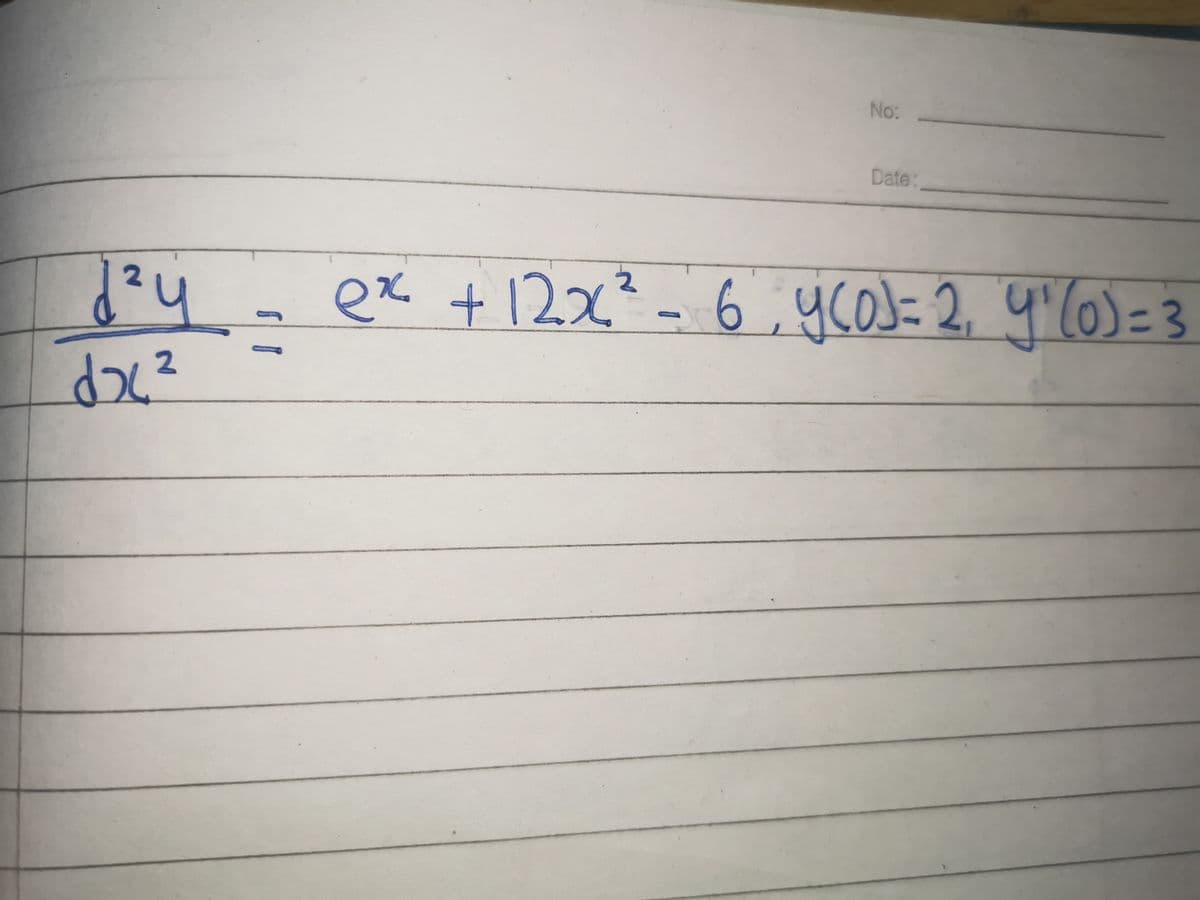 No:
Date:
34-ex +12x² - 6,yco)= 2, 4"o)=3
