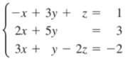 -x + 3y + z =
= 3
Зх + у — 2г -2
1
2х + 5y
