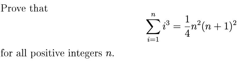 Prove that
n
Σ
1
= -n"(n + 1)²
i=1
for all positive integers n.
