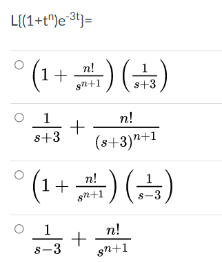 L{(1+t")e-3t}=
뿌) (1
n!
1+
sn+1
s+3
(뚜) ( +1)0
n!
s+3
(s+3)"+1
n!
sn+1
s-3
(=)(+1).
1
n!
s-3
sn+1
+
