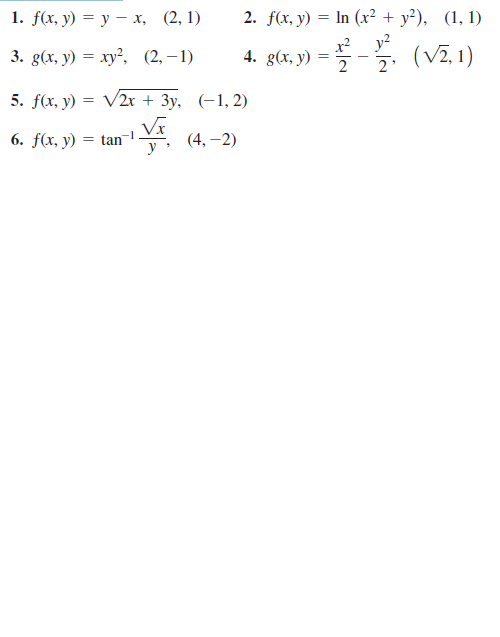 2. f(x, у) —D In (x? + у?), (1, 1)
y?
1. fx, y) %3D у — х, (2, 1)
x?
3. g(x, y) %3D ху?, (2, —1)
4. g(x, y) = -5. (v7,1)
2
5. f(x, y) 3D V2х + 3у,
(-1, 2)
6. f(x, y)
= tan
-1
(4, –2)
