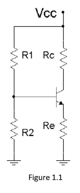 Vcc
R1 Rc
Re
R2
Figure 1.1
