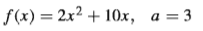 f(x) = 2x² + 10x, a = 3
