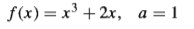 f(x) = x' +2x, a =1
- 2x,
