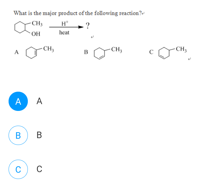 What is the major product of the following reaction?
CH3
H+
O.
heat
CH3
-CH3
-CH3
A
B
A
A
В
В
C
