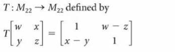 T: M22 → M2 defined by
1
w - z
T
[x-y
1
