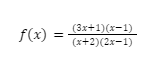 (3x+1)(x-1)
f(x) =
(x+2)(2x-1)
