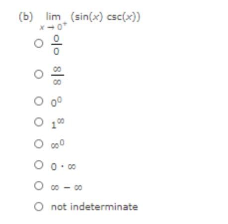 (b) lim (sin(x) csc(x))
O 0°
O 00
O c00
O o.00
O co - 00
O not indeterminate
이0 818
