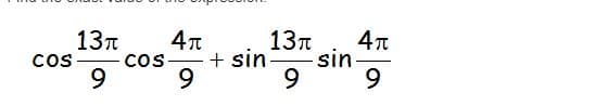 13л
13n
+ sin-
9
sin
9.
9.
cos
cos
9
