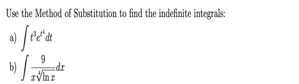 Use the Method of Substitution to find the indefinite integrals:
te" dt
æp:
