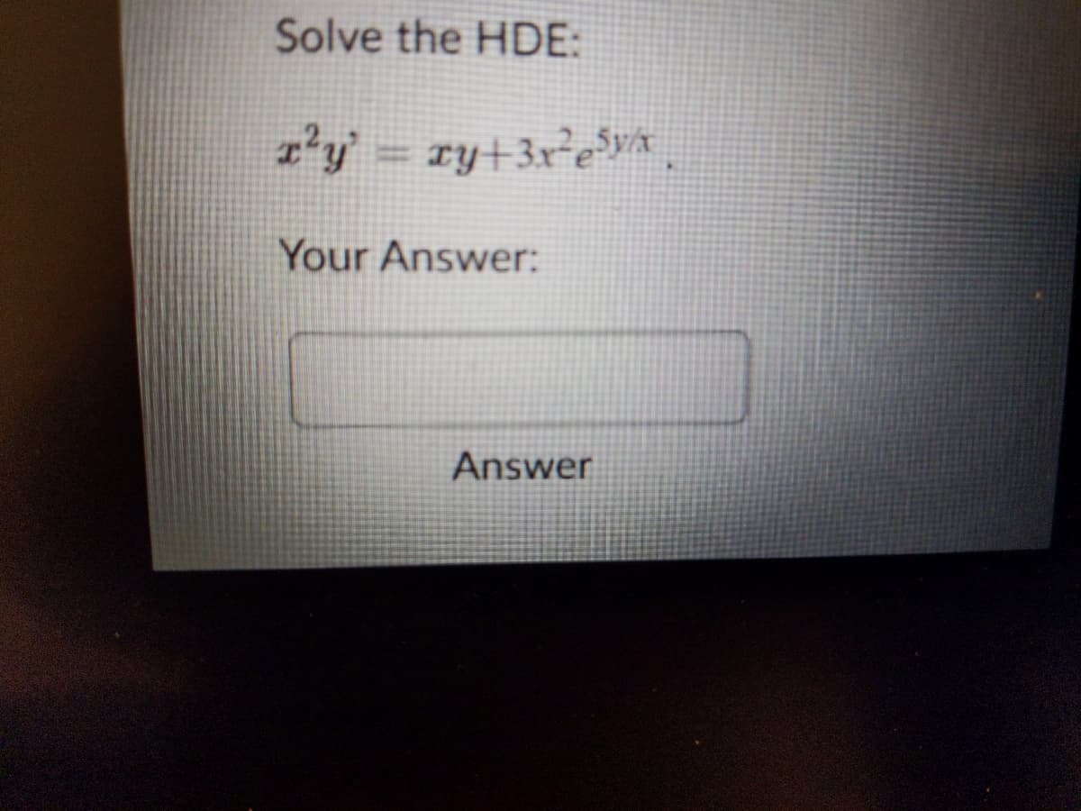 Solve the HDE:
'y = ry+3r'ey*.
Your Answer:
Answer
