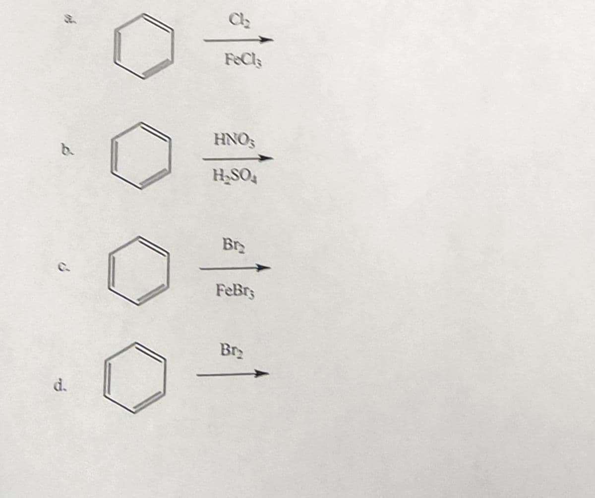 ga
b
d.
Cl₂
FeCl
HNO'S
H₂SO
Br
FeBr
Br₂