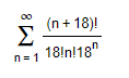 00
(n + 18)!
Σ
18!n!18"
n= 1

