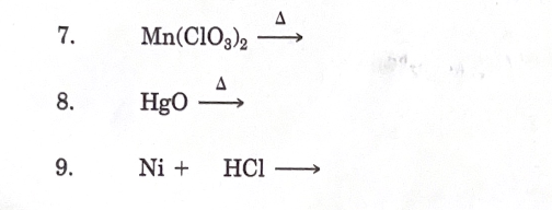 7.
8.
9.
Mn(ClO3)2
HgO
Ni + HC1