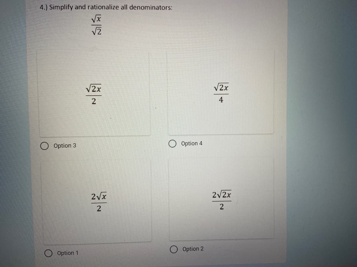 4.) Simplify and rationalize all denominators:
V2
V2x
V2x
4
Option 3
Option 4
2Vx
2/2x
Option 1
Option 2
