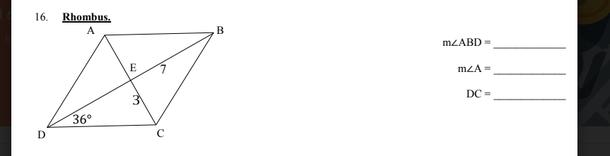 16.
Rhombus.
A
B
MZABD
E
mZA =
3
DC =
36°
D
C
