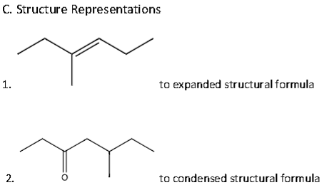 C. Structure Representations
1.
2.
O
to expanded structural formula
to condensed structural formula