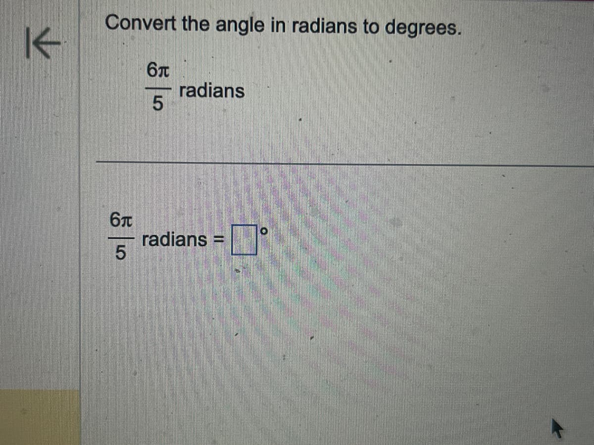 K
Convert the angle in radians to degrees.
6T
5
6T
5
radians
radians