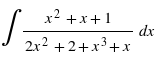 x2 +x+1
dx
2x2 +2+x³+x
