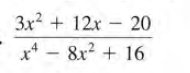 3x2 + 12x - 20
x* - 8x? + 16
