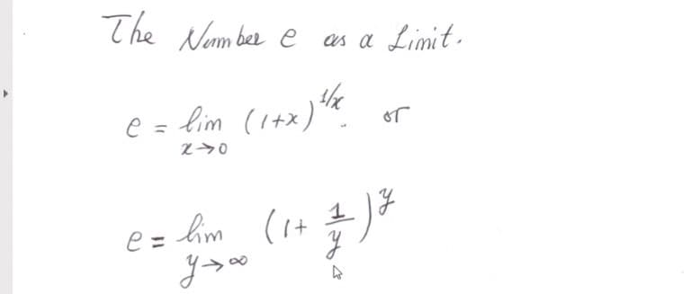 The Nombee e as a Limit.
the
e = lim (i+x)"".
%3D
or
e= him (1+ )*
e =
t.
