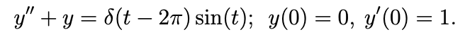 y" + y = 8(t – 2m) sin(t); y(0) = 0, y'(0) = 1.
