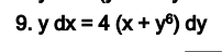 9. y dx = 4 (x
+ уб)
-y®) dy
