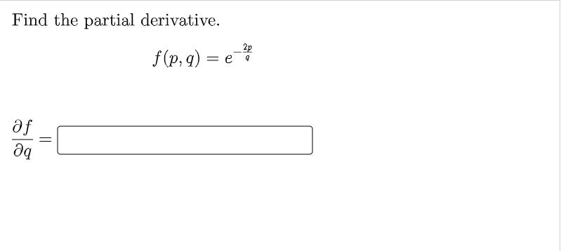 Find the partial derivative.
f(p, q) =
af
