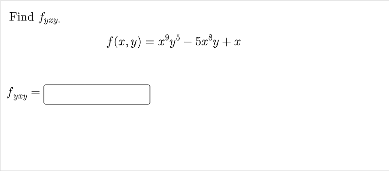 Find fyæy.
f(x, y) = x°y³ – 5æ®y+x
f yay
