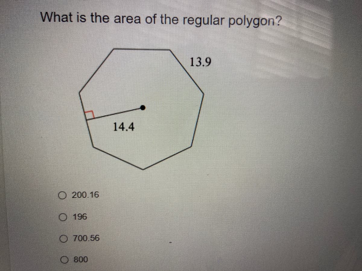 What is the area of the regular polygon?
13.9
14.4
O 200.16
O 196
O 700.56
O 800
