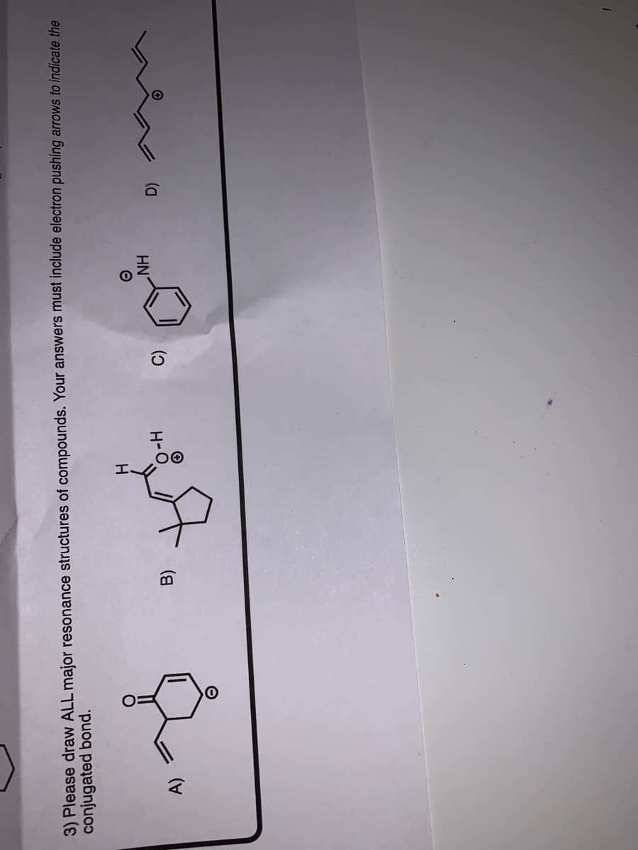 3) Please draw ALL major resonance structures of compounds. Your answers must include electron pushing arrows to indicate the
conjugated bond.
HN°
