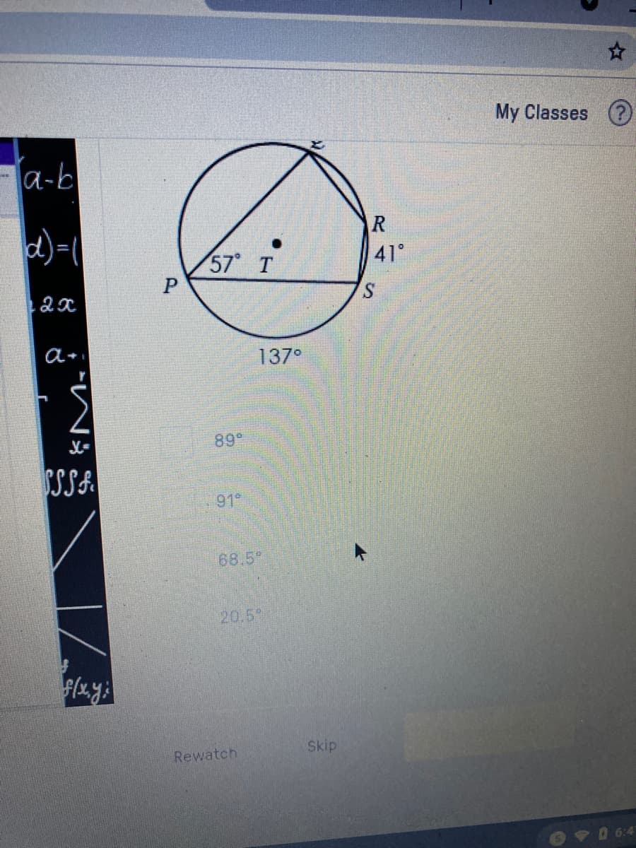 My Classes
a-b
R
41°
57 T
137°
89
SSSA
91
68.5°
20.5
Rewatch
Skip
6906:4
