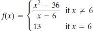 2² – 36
if x + 6
f(x) =
X – 6
13
if x = 6
