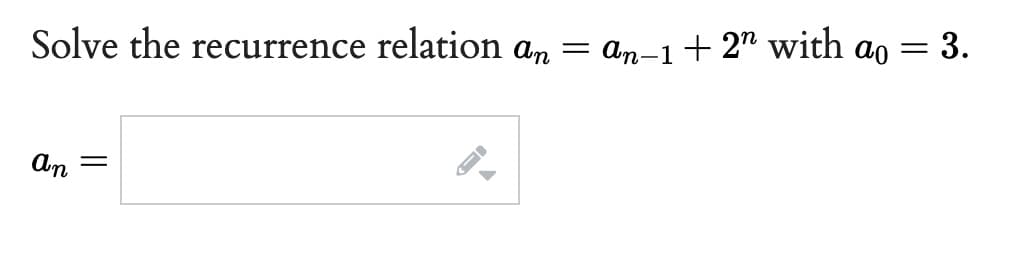 Solve the recurrence relation an
=
an
=
an−1+2″ with ao = 3.