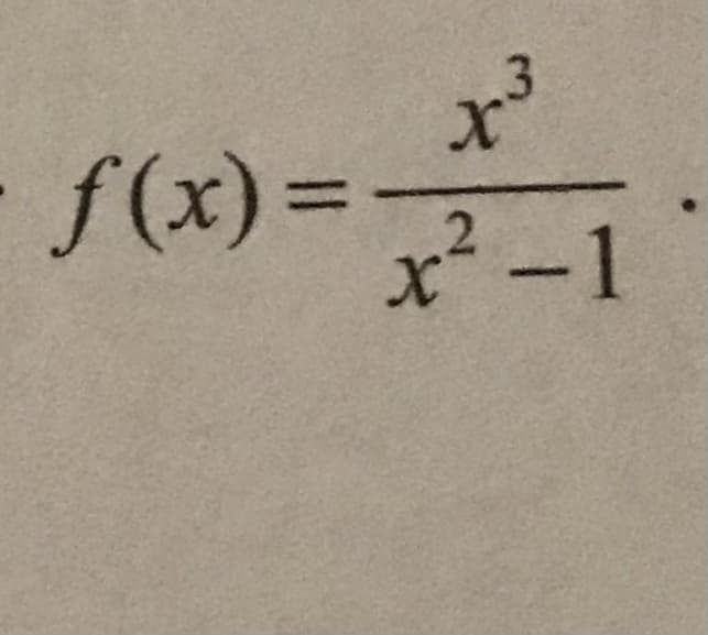 3.
f(x) =
x² -1
%3D
