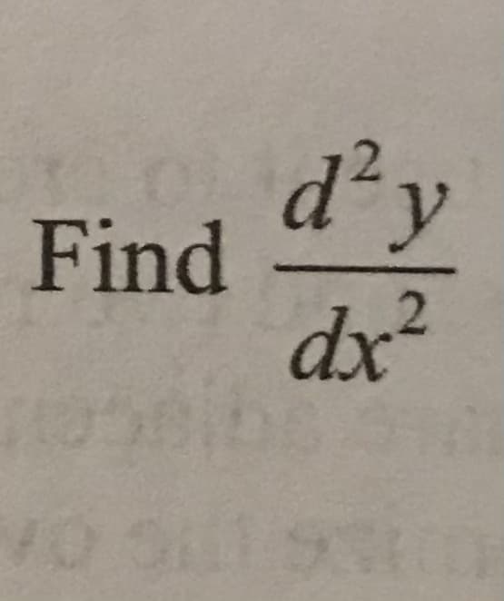 d²y
Find
dx
