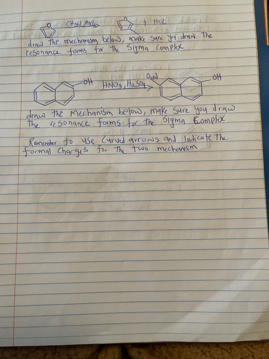 parkiolle
draw the mechanism below, make Sure you draw The
resonance forms for the Siyma complxx
HNO3, Ha SO4
drawo the Mechansm below, make Sure you draw
the resonance forms for The 51gma Gomplox
Kemember to use Curved arrows and lodicate The
formal Charges for The two mechanws m
