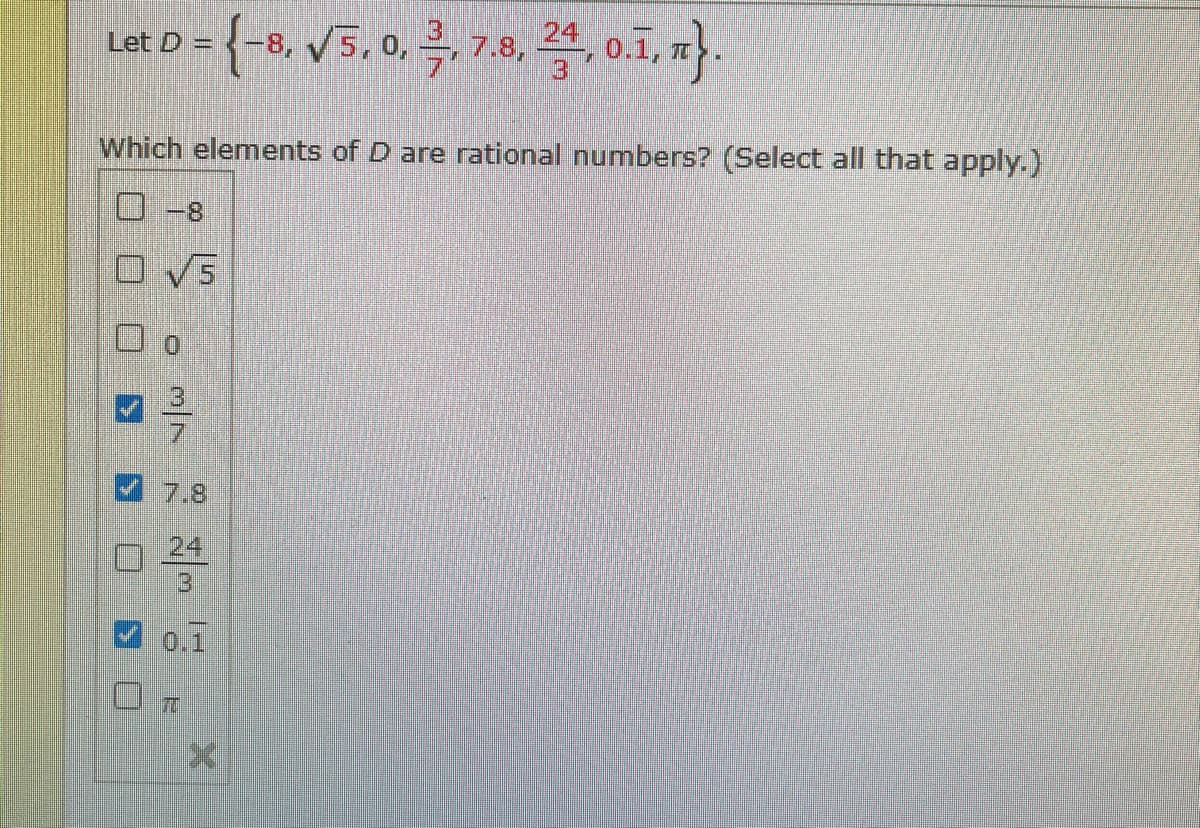V5, 0, , 7.8,
Let D =
0.1,
3.
Which elements of D are rational numbers? (Select all that apply.)
O V5
7.8
24
3.
0.1
