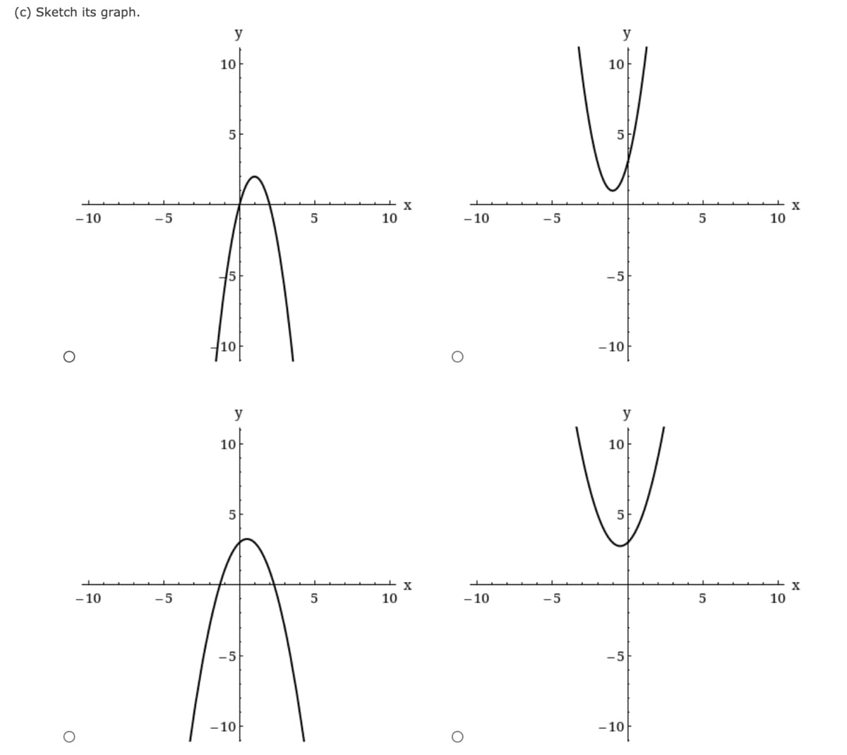 (c) Sketch its graph.
y
10
10
5
X
- 10
-5
10
-10
-5
10
-5
- 10f
y
y
10
10
5
X
- 10
-5
10
- 10
-5
10
-5
-5
-10
-10

