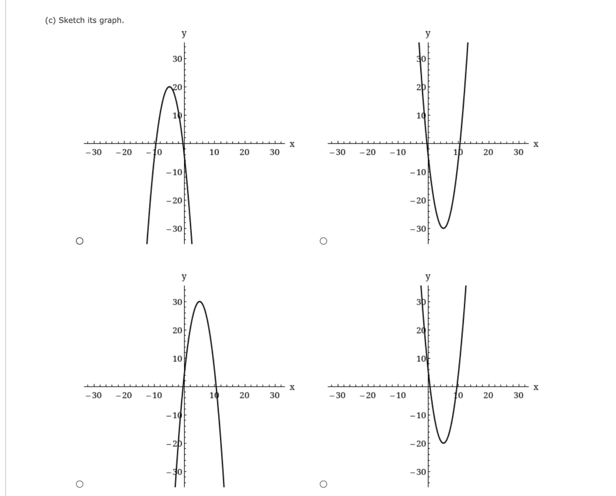 (c) Sketch its graph.
y
30
30
20
20
10
10
- 30
- 20
-10
10
20
30
-30
- 20
- 10
ib
20
30
- 10
-10
- 20
- 20
- 30
- 30
30
20
20
10
10
X
- 30
- 20
- 10
10
20
30
- 30
- 20
- 10
to
20
30
- 10
- 10
- 20
-30
